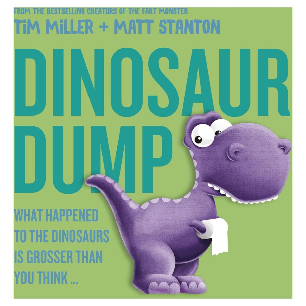 Dinosaur Dump: What Happened to the Dinosaurs Is Grosser Than You Think by Tim Miller - Book